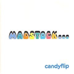Candy Flip/Madstock