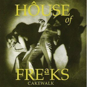 House Of Freaks/Cakewalk