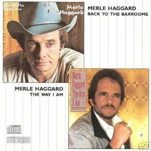 Merle Haggard Back To The Barrooms Way I Am 