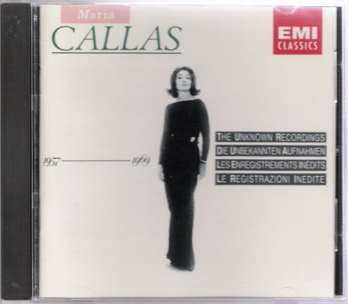 Maria Callas Unknown Recordings 1957 1969 Callas (sop) 