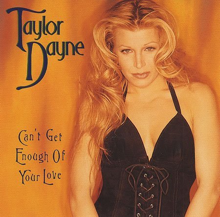 Taylor Dayne Can't Get Enough Of Your Love 