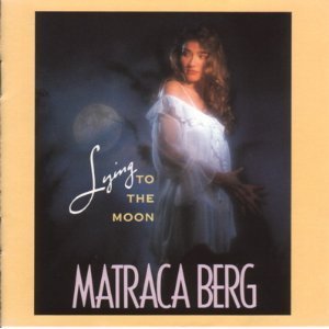 Matraca Berg/Lying To The Moon