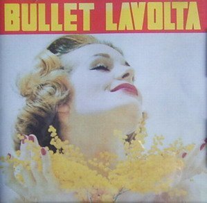 Bullet Lavolta/Bullet Lavolta