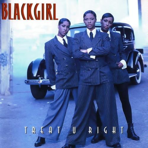 Blackgirl/Treat U Right