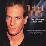 Michael Bolton/Thats What Love Is All About