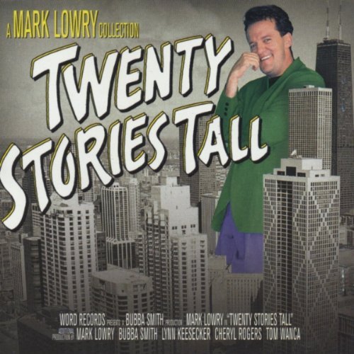 Mark Lowry/20 Stories Tall