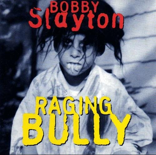 Bobby Slayton/Raging Bully
