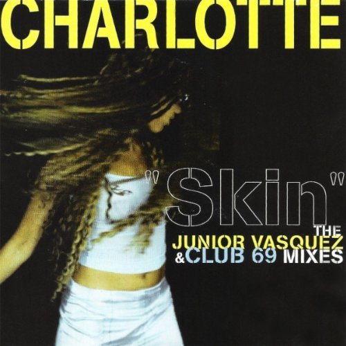 Charlotte/Skin/Junior Vasquez & Club 69