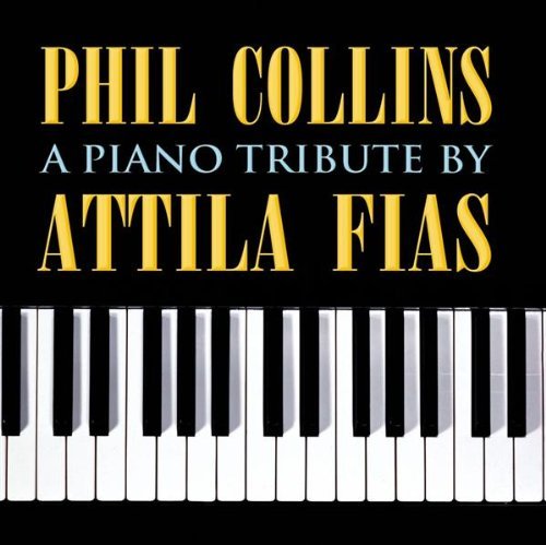 Attila Fias Phil Collins Piano Tribute By Attila Fias 