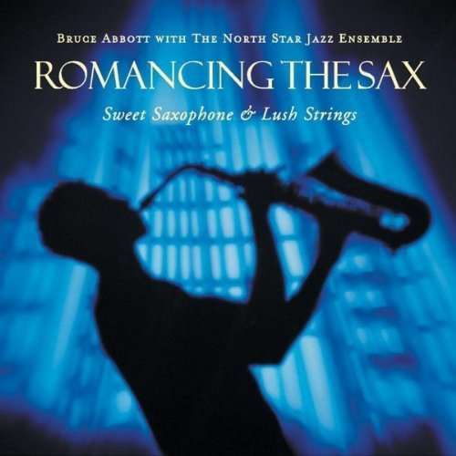 Abbott/North Star Jazz Ensembl/Romancing The Sax