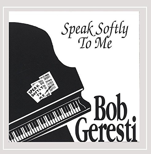 Bob Geresti/Speak Softly To Me
