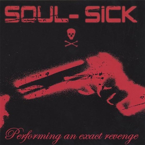 Soul-Sick/Performing An Exact Revenge