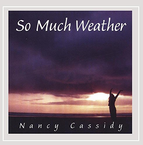 Nancy Cassidy/So Much Weather