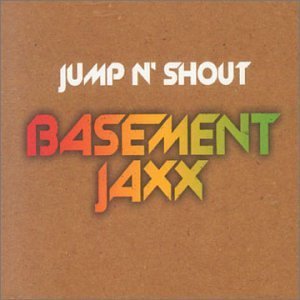 Basement Jaxx/Jump N Shout