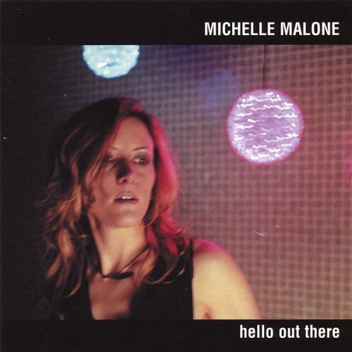 Michelle Malone/Hello Out There
