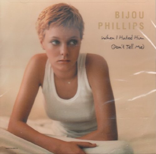 Bijou Phillips When I Hated Him (don't Tell M 