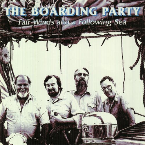 Boarding Party/Fair Winds & A Following Sea