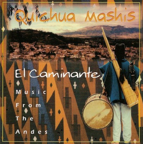 Quichua Mashis El Caminante Music From The Andes 