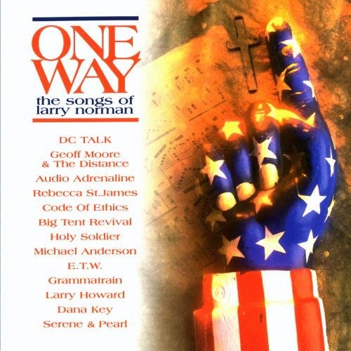One Way One Way Songs Of Larry Norman Big Tent Revival Holy Soldier Anderson Key Howard Dc Talk 