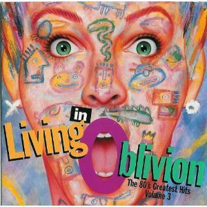 Living In Oblivion/Vol. 3-80's Greatest Hits