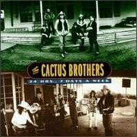 Cactus Brothers/24 Hrs 7 Days A Week