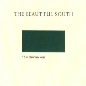 Beautiful South/Closer Than Most Pt.2