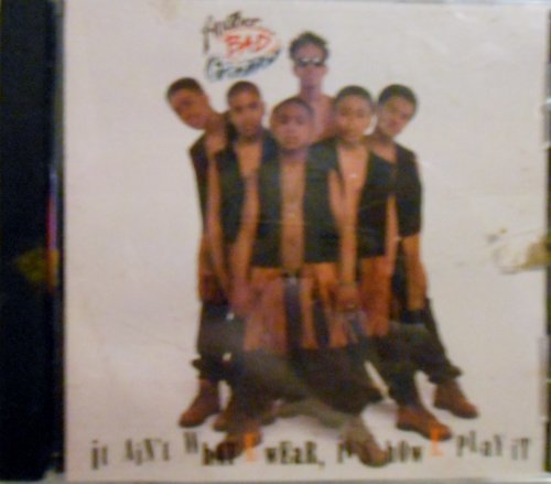 Another Bad Creation/It Ain'T What U Wear It's How U Play It