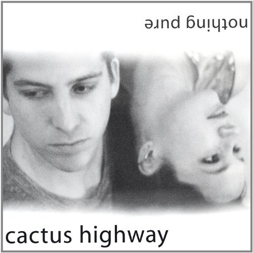 Cactus Highway Nothing Pure Local 
