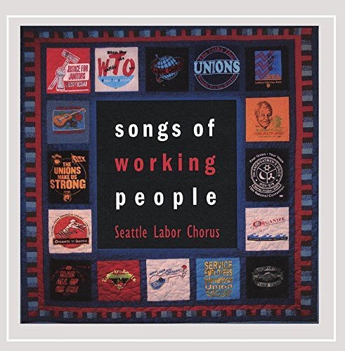 Seattle Labor Chorus/Songs Of Working People