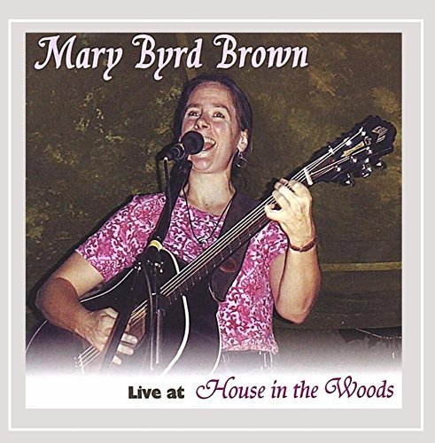 Mary Byrd Brown/Live At House In The Woods