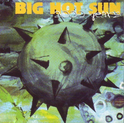 Big Hot Sun/2000 Years