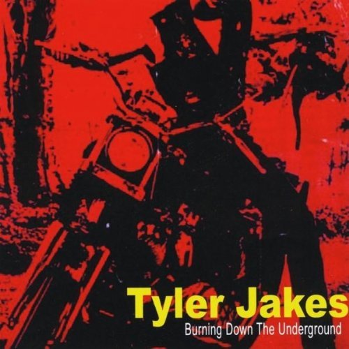 Tyler Jakes/Burning Down The Underground