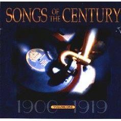 Songs Of The Century/Vol. 1 (1900-1919)