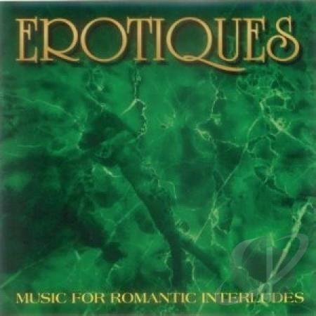 Erotiques Music For Romantic Interludes 