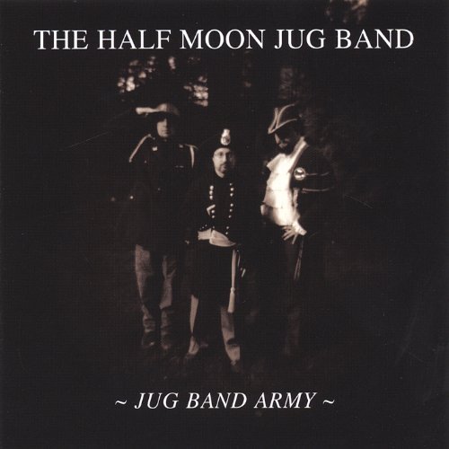 Half Moon Jug Band Jug Band Army 