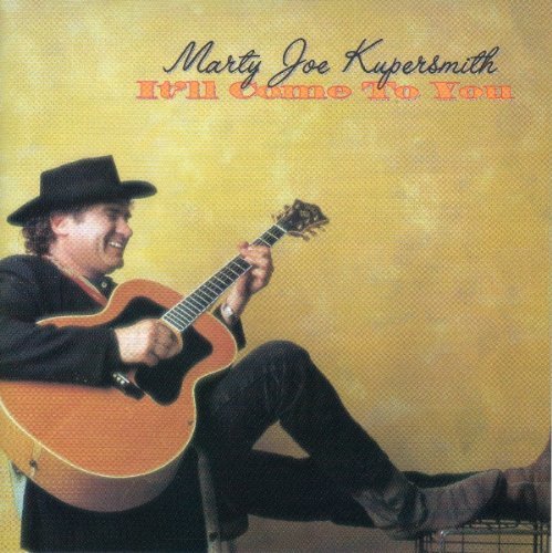 Marty Joe Kupersmith/It'Ll Come To You
