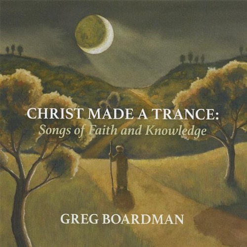 Greg Boardman Christ Made A Trance Local 