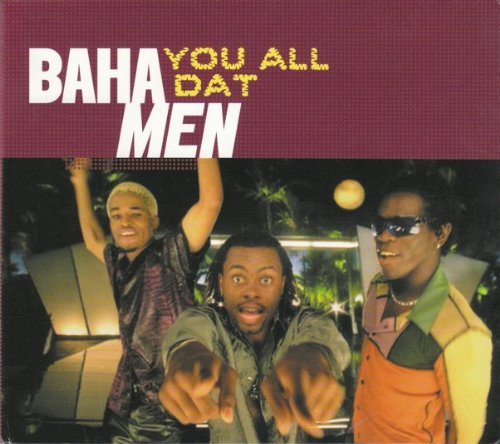 Baha Men/You All Dat@B/W Who Let The Dogs Out