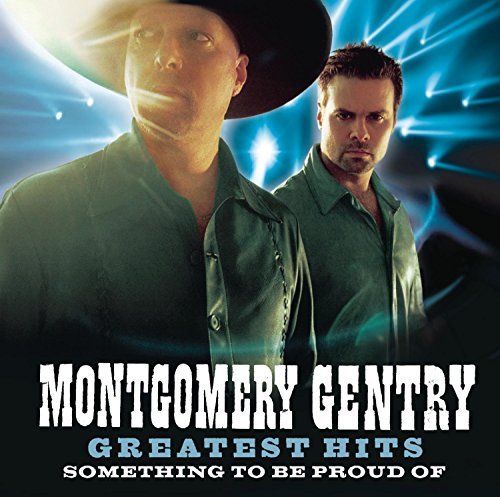 Montgomery Gentry Greatest Hits Something To Be Proud Of 