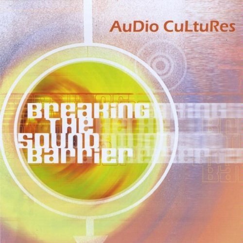Audio Cultures/Breaking The Sound Barrier