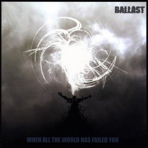 Ballast/When All The World Has Failed