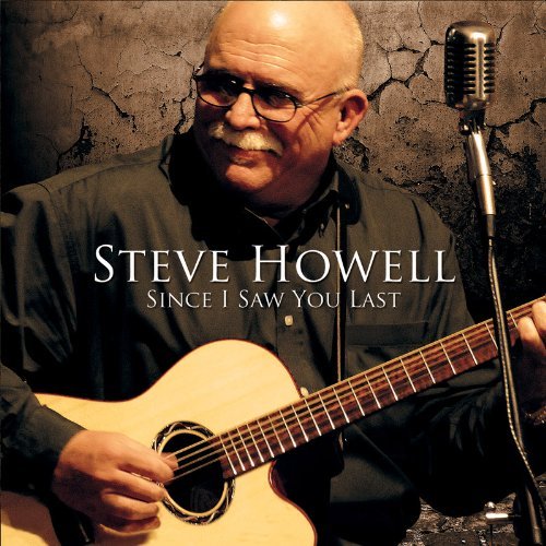 Steve Howell/Since I Saw You Last