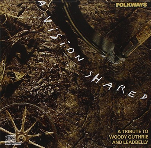 Folkways A Vision Shared A Tribute To Woody Gut Folkways A Vision Shared A Tribute To Woody Gut 