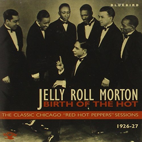Jelly Roll Morton's Red Hot Peppers/Birth Of The Hot-Classic Chica