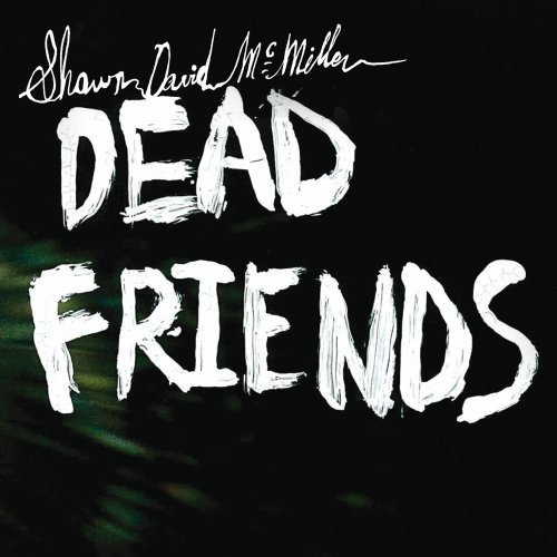 Shawn David Mcmillen/Dead Friends