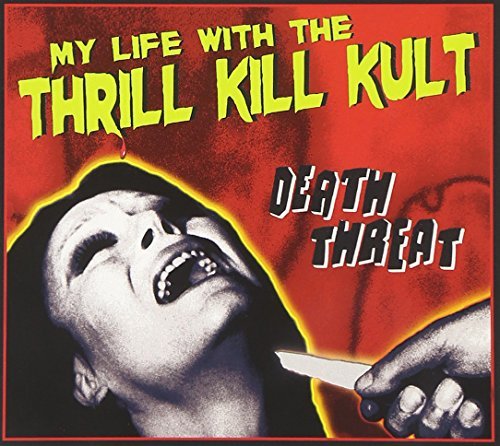 My Life With The Thrill Kill K/Death Threat