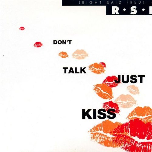 Right Said Fred/Don'T Talk Just Kiss