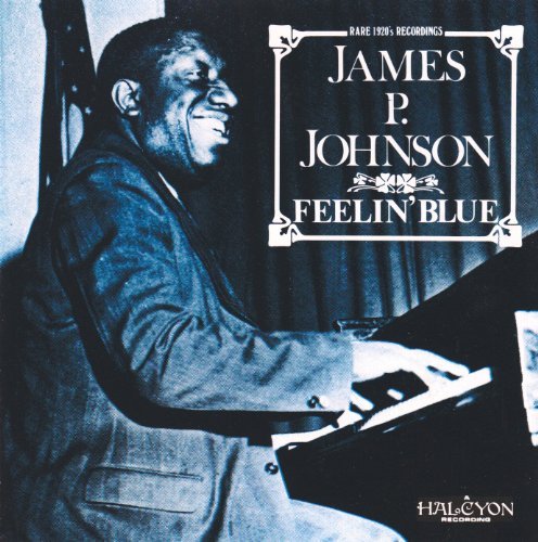 James P. Johnson/Feelin' Blue