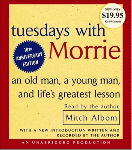 Mitch Albom/Tuesdays with Morrie@ An Old Man, a Young Man, and Life's Greatest Less
