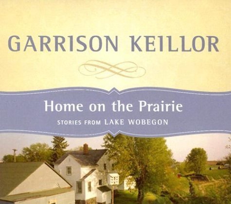 Keillor Garrison Keillor Garrison Home On The Prairie Stories From Lake Wobegon 